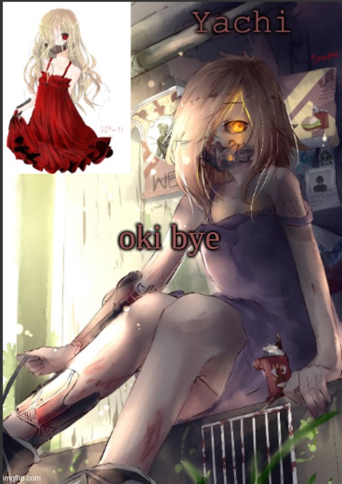 Yachi's scp 191 temp | oki bye | image tagged in yachi's scp 191 temp | made w/ Imgflip meme maker