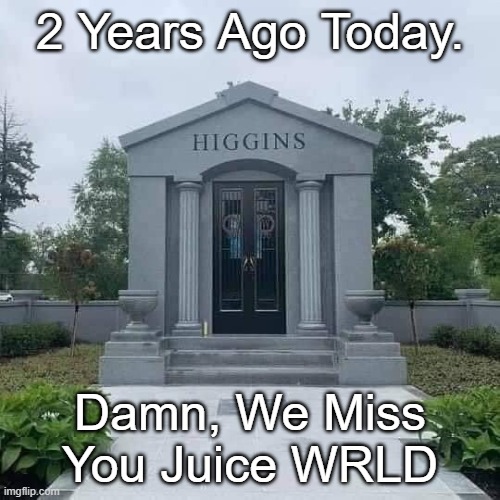 Today Marks 2 Years. | 2 Years Ago Today. Damn, We Miss You Juice WRLD | image tagged in juice wrld grave | made w/ Imgflip meme maker