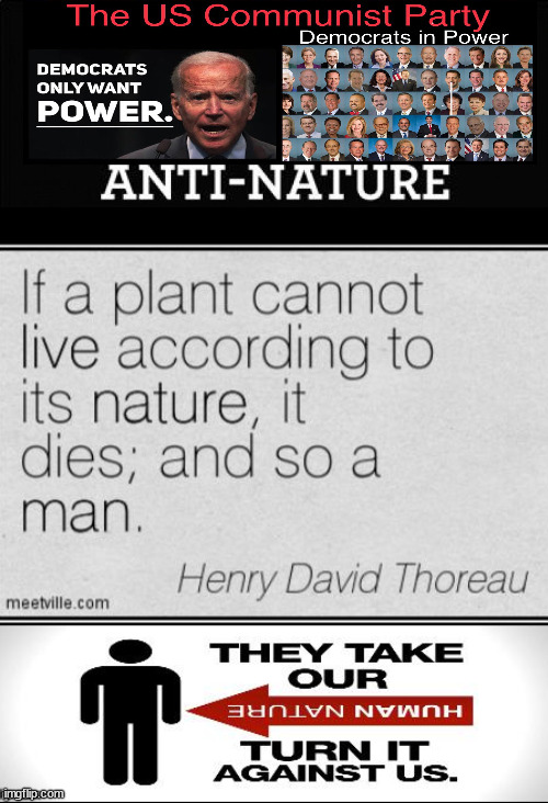 Democrats and Nature | image tagged in democrats,nature,communism,evil,liberalism | made w/ Imgflip meme maker