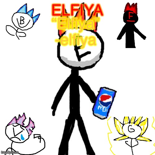 I made elfiya a cool announcement temp | ELFIYA; “Elfiya”
-elfiya | made w/ Imgflip meme maker