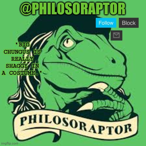 @PHILOSORAPTOR "BIG CHUNGUS IS REALLY SHAGGY IN A COSTUME." | made w/ Imgflip meme maker