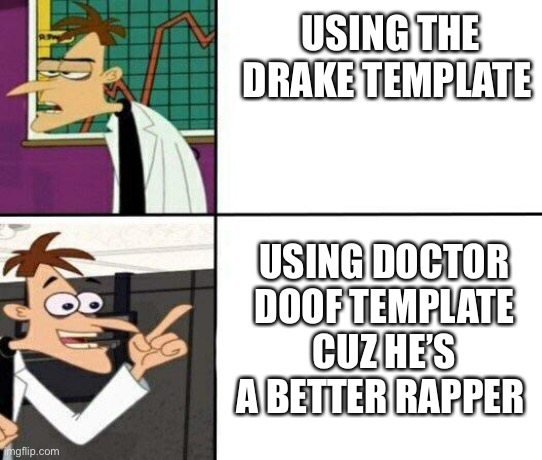 Y’all know the episode (Doofenshmirtz's Daily Dirt) | USING THE DRAKE TEMPLATE; USING DOCTOR DOOF TEMPLATE CUZ HE’S A BETTER RAPPER | image tagged in drake but it's doofenshmirtz | made w/ Imgflip meme maker