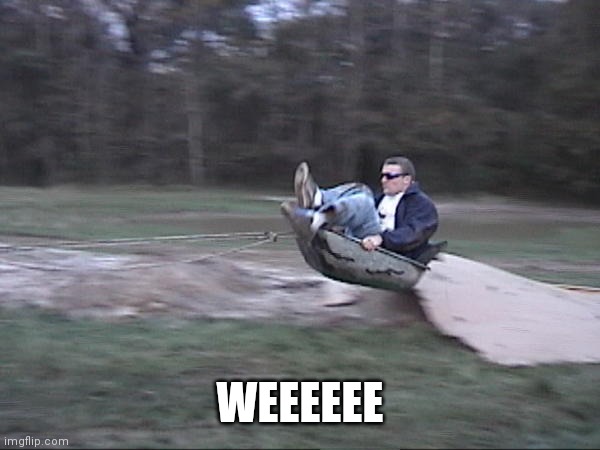 Weeeeee! | WEEEEEE | image tagged in weeeeee | made w/ Imgflip meme maker