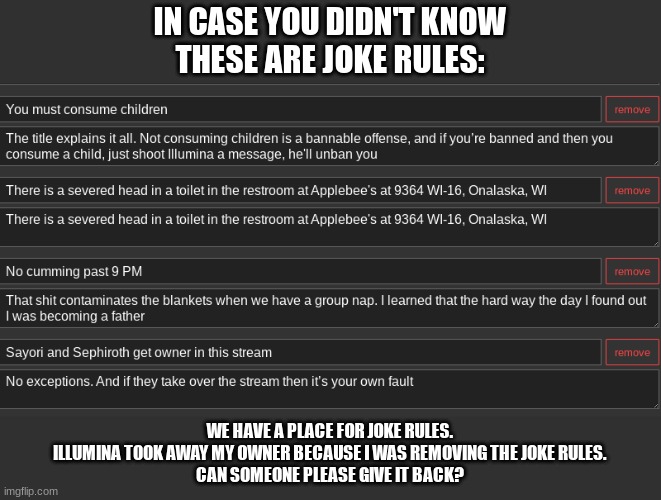 when the title change cry about it | IN CASE YOU DIDN'T KNOW
THESE ARE JOKE RULES:; WE HAVE A PLACE FOR JOKE RULES.
ILLUMINA TOOK AWAY MY OWNER BECAUSE I WAS REMOVING THE JOKE RULES.
CAN SOMEONE PLEASE GIVE IT BACK? | made w/ Imgflip meme maker