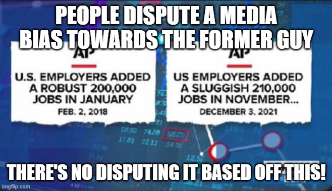Media Bias | PEOPLE DISPUTE A MEDIA BIAS TOWARDS THE FORMER GUY; THERE'S NO DISPUTING IT BASED OFF THIS! | image tagged in media bias | made w/ Imgflip meme maker