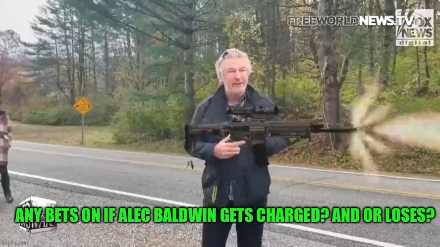 I got $50 ip money that he does get charged even with ag siding with Alec | ANY BETS ON IF ALEC BALDWIN GETS CHARGED? AND OR LOSES? | made w/ Imgflip meme maker