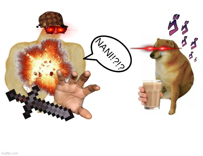Buff Doge vs. Cheems | NANI!?!? | image tagged in memes,buff doge vs cheems | made w/ Imgflip meme maker