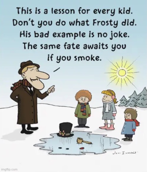 winter’s a good time to stay in and cuddle but give me a cigar and i’ll be a… happy snowman!!! | image tagged in dark humor,smoking,frosty the snowman,christmas,funny | made w/ Imgflip meme maker