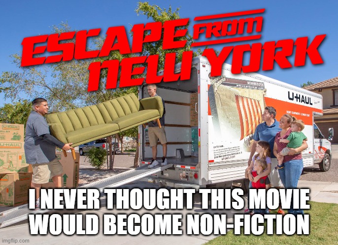 Escape From New York | I NEVER THOUGHT THIS MOVIE
WOULD BECOME NON-FICTION | image tagged in escape from new york,memes | made w/ Imgflip meme maker