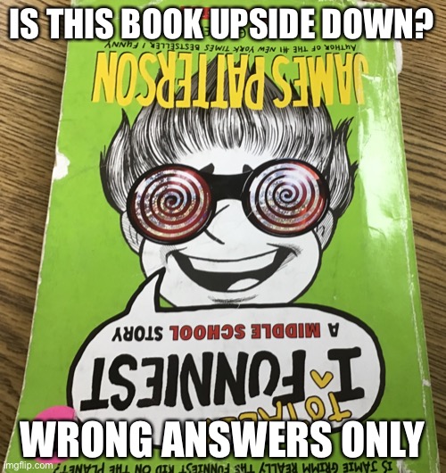 Ow my brain | IS THIS BOOK UPSIDE DOWN? WRONG ANSWERS ONLY | image tagged in brain | made w/ Imgflip meme maker