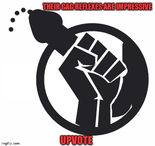 THEIR GAG REFLEXES ARE IMPRESSIVE UPVOTE | made w/ Imgflip meme maker