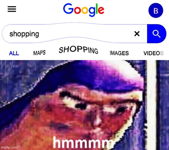 shopping for shopping | image tagged in hmmm,buzz lightyear hmm | made w/ Imgflip meme maker