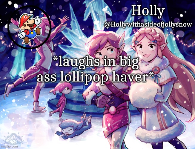 Holly Christmas Announcement | *laughs in big ass lollipop haver* | image tagged in holly christmas announcement | made w/ Imgflip meme maker