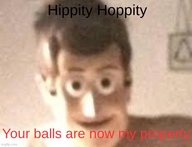 bored | Hippity Hoppity; Your balls are now my property | image tagged in cringe worthy | made w/ Imgflip meme maker