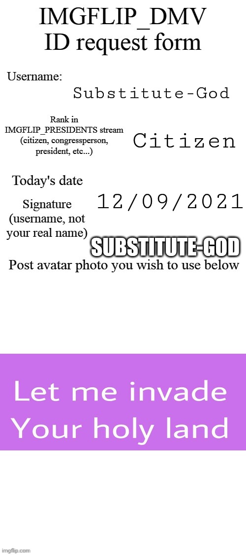 DMV ID Request Form | Substitute-God; Citizen; SUBSTITUTE-GOD; 12/09/2021 | image tagged in dmv id request form | made w/ Imgflip meme maker