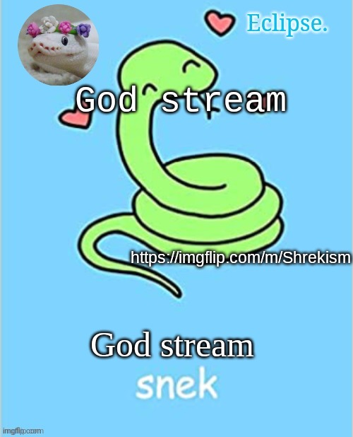 Yes | God stream; https://imgflip.com/m/Shrekism; God stream | image tagged in hhhhhhhhhhhhhhh | made w/ Imgflip meme maker