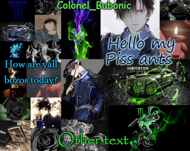 A tidbit of things I like | Hello my Piss ants; How are yall bozos today? Other text | image tagged in a tidbit of things i like | made w/ Imgflip meme maker