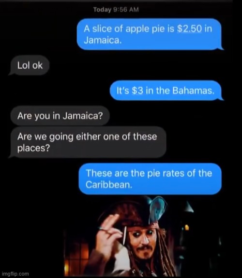 these are the pie rates on the Caribbean | image tagged in jack sparrow | made w/ Imgflip meme maker