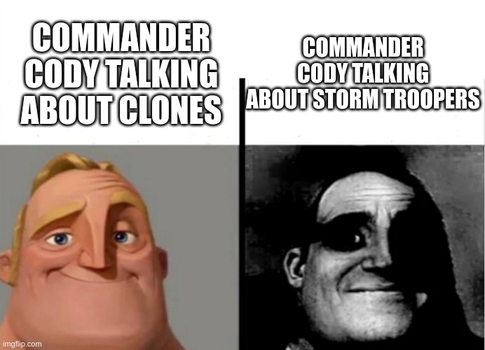 Teacher's Copy | COMMANDER CODY TALKING ABOUT STORM TROOPERS; COMMANDER CODY TALKING ABOUT CLONES | image tagged in teacher's copy | made w/ Imgflip meme maker