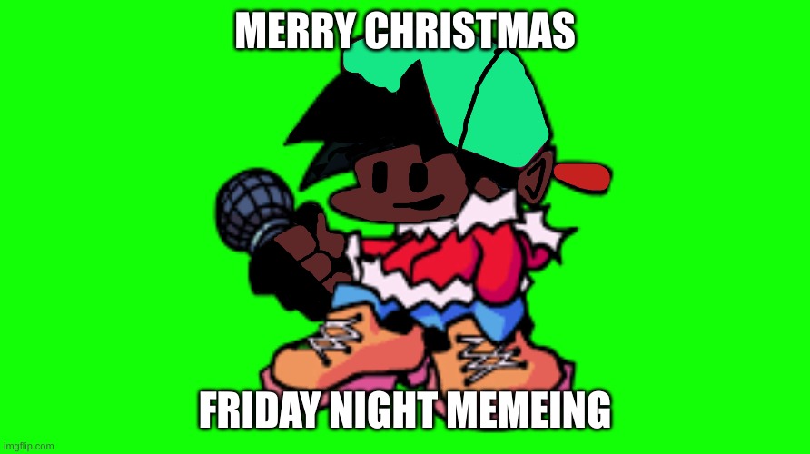 MERRY CHRISTMAS; FRIDAY NIGHT MEMEING | made w/ Imgflip meme maker