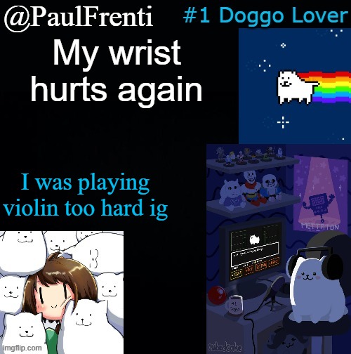 ouch, anyway | My wrist hurts again; I was playing violin too hard ig | image tagged in paul frenti template | made w/ Imgflip meme maker