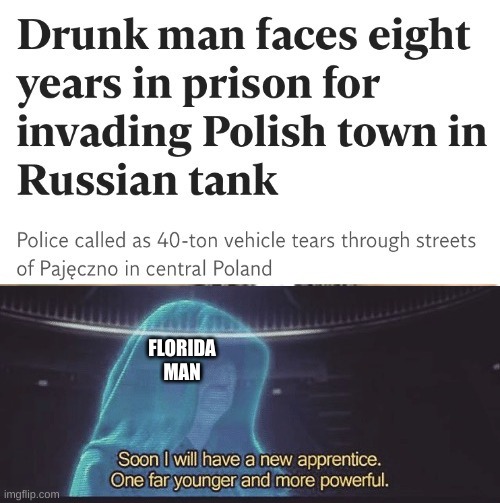 FLORIDA MAN | image tagged in soon i will have a new apprentice | made w/ Imgflip meme maker