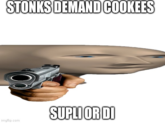 Stonks meme | STONKS DEMAND COOKEES; SUPLI OR DI | image tagged in blank white template | made w/ Imgflip meme maker