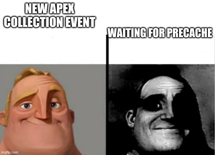 Pain | WAITING FOR PRECACHE; NEW APEX COLLECTION EVENT | image tagged in apex legends,pain | made w/ Imgflip meme maker