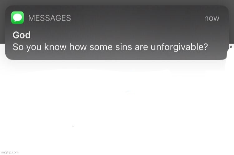 So you know how some sins are unforgivable? | image tagged in so you know how some sins are unforgivable | made w/ Imgflip meme maker