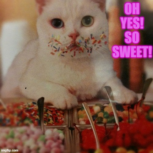 OH YES! SO SWEET! | made w/ Imgflip meme maker