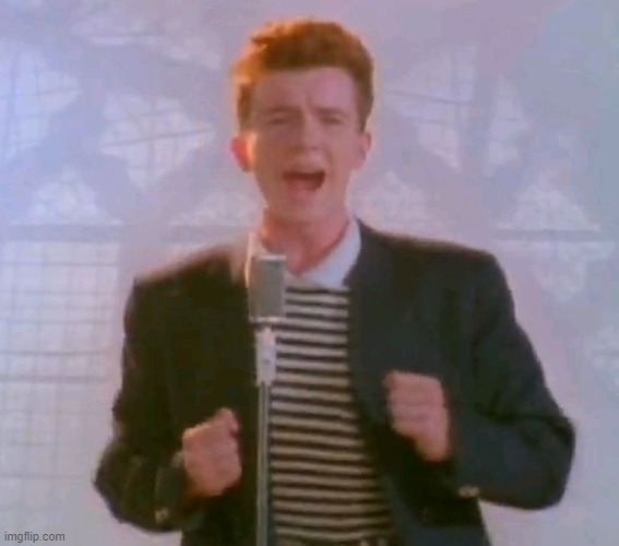 Never gonna give it up | image tagged in never gonna give it up | made w/ Imgflip meme maker