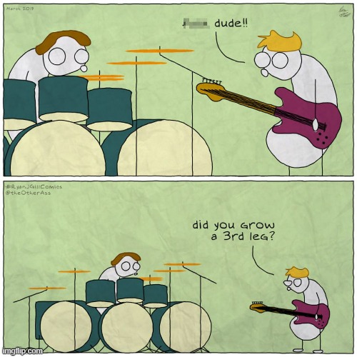 Just Wondering | image tagged in memes,comics,band,guitar,comment,drummer | made w/ Imgflip meme maker