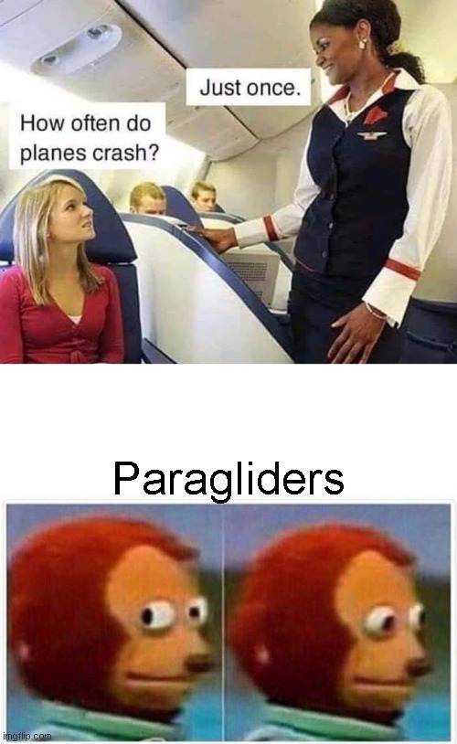Crash in paragliding | Paragliders | image tagged in memes,monkey puppet | made w/ Imgflip meme maker