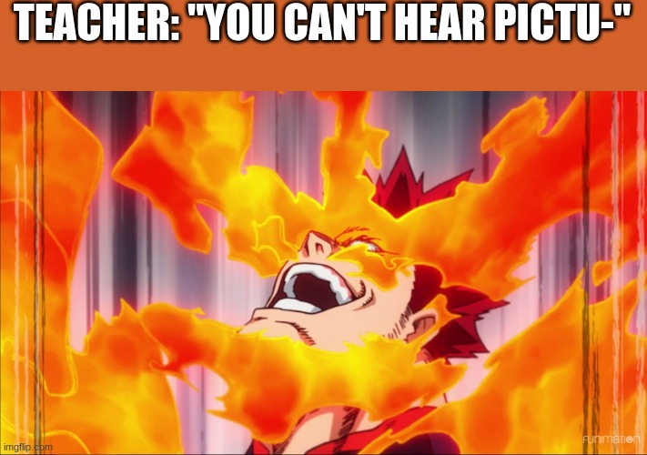 SHOTOOOOO! | TEACHER: "YOU CAN'T HEAR PICTU-" | image tagged in endeavor smile | made w/ Imgflip meme maker