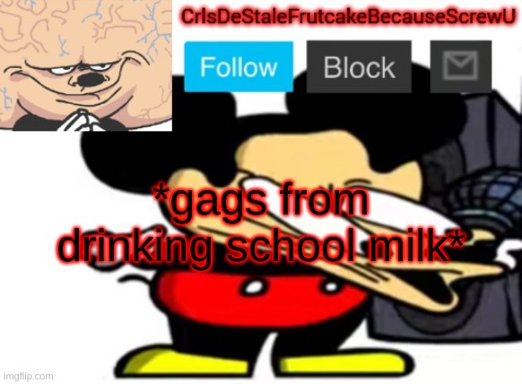 dont get any ideas | *gags from drinking school milk* | made w/ Imgflip meme maker