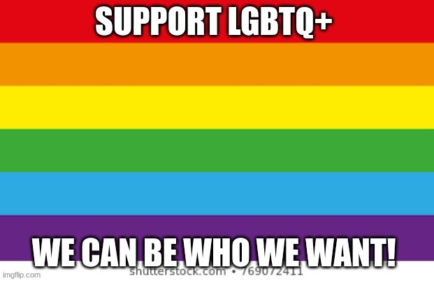 image tagged in support lgbtq | made w/ Imgflip meme maker