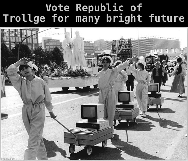 [Women’s empowerment, high fashion, patriotism, and cutting-edge technology on parade in East Germany; 1987, uncolorized] | Vote Republic of Trollge for many bright future | image tagged in computers on parade,vote,republic,of,trollge,for many bright future | made w/ Imgflip meme maker