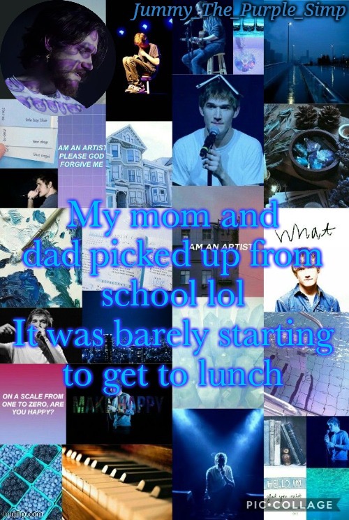 Jummy's second Bo Burnham temp by Sayori | My mom and dad picked up from school lol
It was barely starting to get to lunch | image tagged in jummy's second bo burnham temp by sayori | made w/ Imgflip meme maker