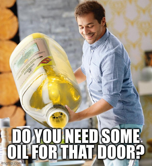 Lidl Oil | DO YOU NEED SOME OIL FOR THAT DOOR? | image tagged in lidl oil | made w/ Imgflip meme maker