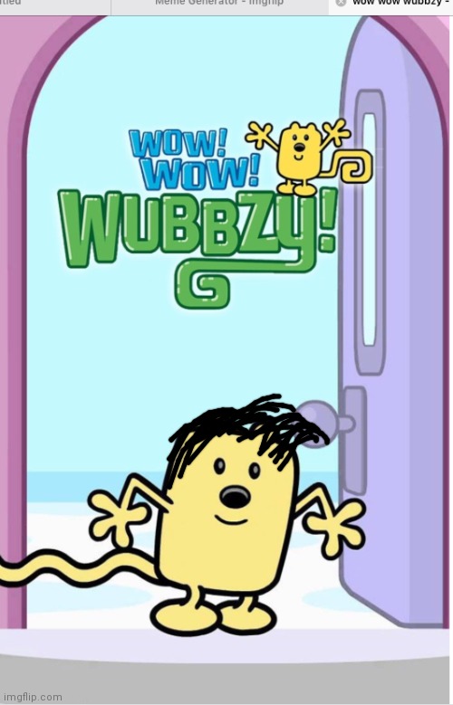 image tagged in wow wow wubbzy | made w/ Imgflip meme maker