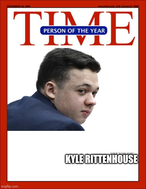 time magazine person of the year 2021 | KYLE RITTENHOUSE | image tagged in time magazine person of the year | made w/ Imgflip meme maker