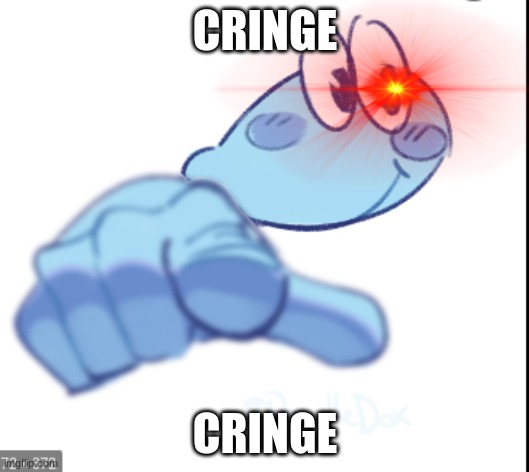 fingore pointing | CRINGE CRINGE | image tagged in fingore pointing | made w/ Imgflip meme maker