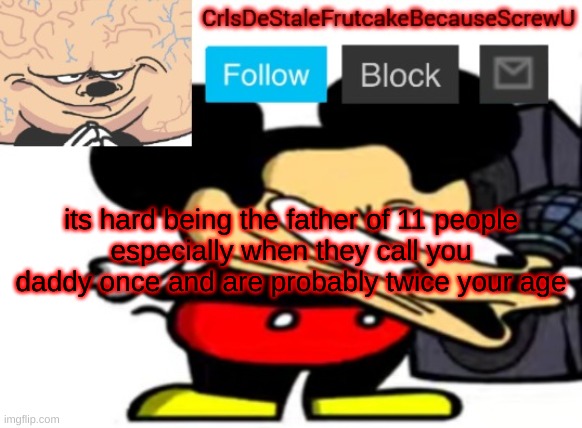 the j | its hard being the father of 11 people
especially when they call you daddy once and are probably twice your age | made w/ Imgflip meme maker