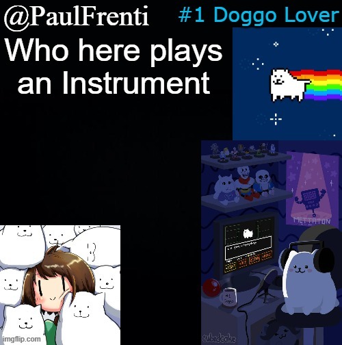 Untitled | Who here plays an Instrument | image tagged in paul frenti template | made w/ Imgflip meme maker
