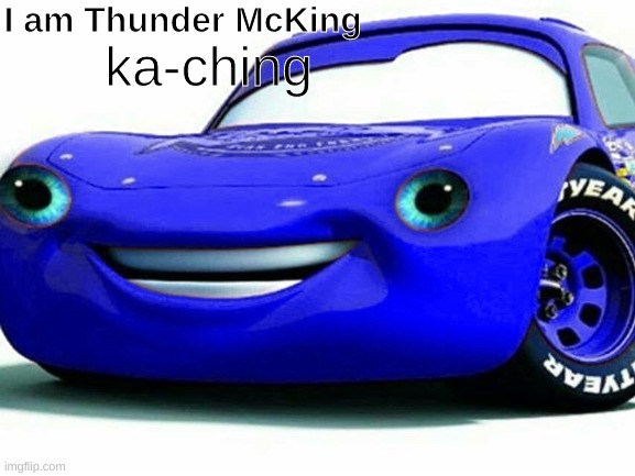 High Quality I am thunder mcking ka-ching Blank Meme Template