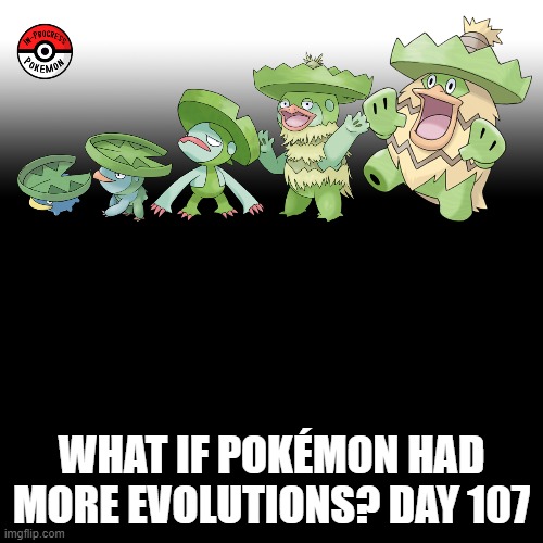Check the tags Pokemon more evolutions for each new one. | WHAT IF POKÉMON HAD MORE EVOLUTIONS? DAY 107 | image tagged in memes,blank transparent square,pokemon more evolutions,lotad,pokemon,why are you reading this | made w/ Imgflip meme maker