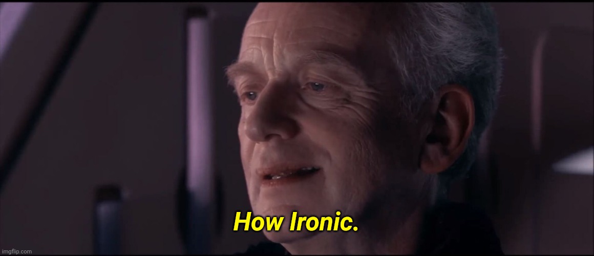 Palpatine Ironic  | How Ironic. | image tagged in palpatine ironic | made w/ Imgflip meme maker