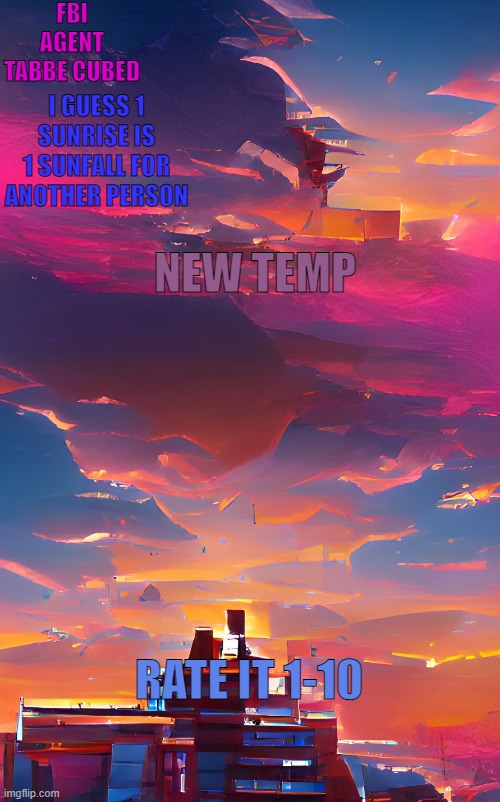 yes i used wombo.art for it cry about it | NEW TEMP; RATE IT 1-10 | image tagged in my aesthetic sunset temp | made w/ Imgflip meme maker