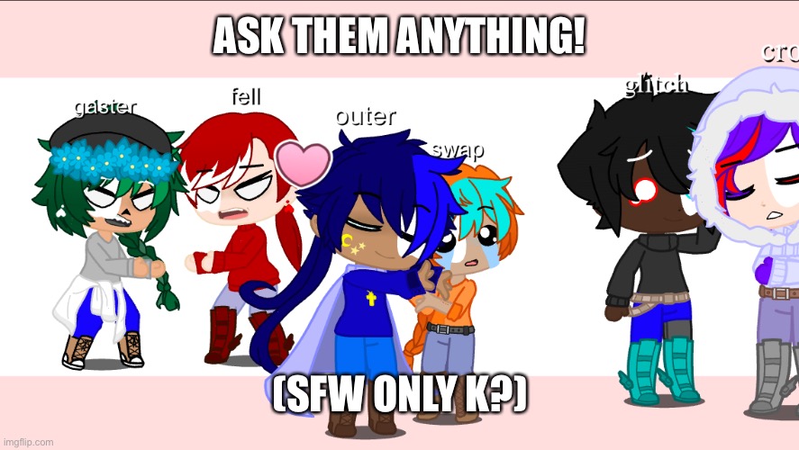  ASK THEM ANYTHING! (SFW ONLY K?) | made w/ Imgflip meme maker