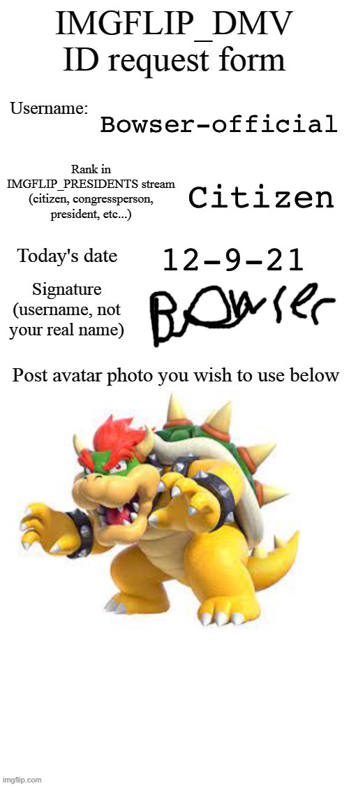 DMV ID Request Form | Bowser-official; Citizen; 12-9-21 | image tagged in dmv id request form | made w/ Imgflip meme maker